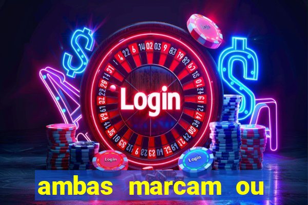 ambas marcam ou mais de 2.5 bet365